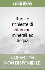 Ruoli e richieste di vitamine, minerali ed acqua libro