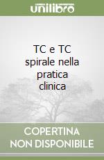 TC e TC spirale nella pratica clinica