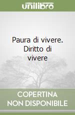 Paura di vivere. Diritto di vivere