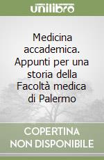 Medicina accademica. Appunti per una storia della Facoltà medica di Palermo