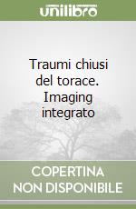 Traumi chiusi del torace. Imaging integrato