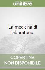 La medicina di laboratorio libro