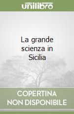 La grande scienza in Sicilia libro