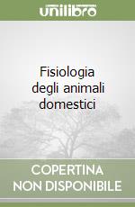 Fisiologia degli animali domestici libro