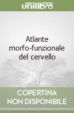 Atlante morfo-funzionale del cervello