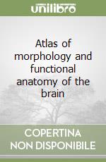 Atlas of morphology and functional anatomy of the brain