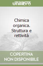 Chimica organica. Struttura e rettività libro