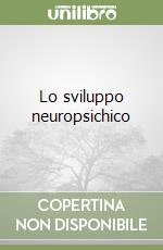 Lo sviluppo neuropsichico libro