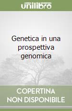 Genetica in una prospettiva genomica libro