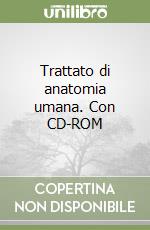 Trattato di anatomia umana. Con CD-ROM