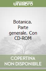 Botanica. Parte generale. Con CD-ROM