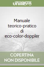 Manuale teorico-pratico di eco-color-doppler