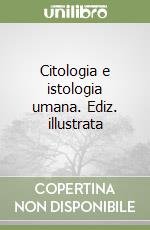 Citologia e istologia umana. Ediz. illustrata libro