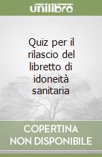 Quiz per il rilascio del libretto di idoneità sanitaria