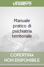 Manuale pratico di psichiatria territoriale