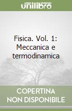 Fisica. Vol. 1: Meccanica e termodinamica libro