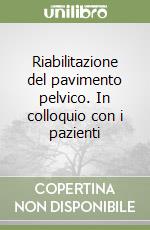 Riabilitazione del pavimento pelvico. In colloquio con i pazienti