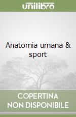 Anatomia umana & sport libro