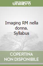 Imaging RM nella donna. Syllabus