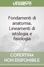 Fondamenti di anatomia. Lineamenti di istologia e fisiologia, Carla  Palumbo;Rita Rezzani;De Pol Anto, Idelson-Gnocchi