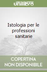 Istologia per le professioni sanitarie libro