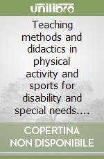 Teaching methods and didactics in physical activity and sports for disability and special needs. Integration or inclusion? libro