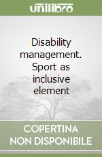 Disability management. Sport as inclusive element libro