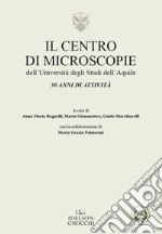 Il centro di microscopie dell'Università dell'Aquila. 30 anni di attività