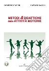 Metodi & didattiche delle attività motorie libro