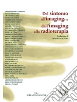 Dal Sintomo all'imaging... dall'imaging alla radioterapia libro