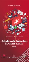 Medico di guardia. Diagnosi e terapia libro di D'agostino Fausto Di Staso Federico