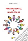 Psicomotricità & Gioco-sport libro