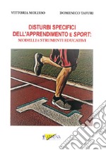 Disturbi specifici dell'apprendimento e sport: modelli e strumenti educativi libro