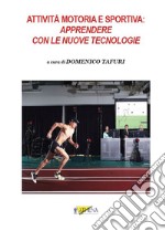 Attività motoria e sportiva: apprendere con le nuove tecnologie libro