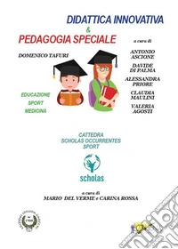 Didattica innovativa & pedagogia speciale. Educazione, sport, medicina libro