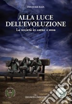 Alla luce dell'evoluzione. La società in carne e ossa