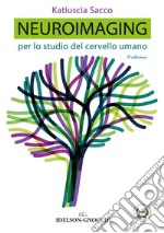 Neuroimaging. Per lo studio del cervello umano. Nuova ediz.