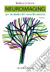 Neuroimaging. Per lo studio del cervello umano. Nuova ediz. libro