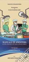 Manuale di anestesia. Guida pratica in sala operatoria libro di D'agostino Fausto