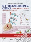 Elettrocardiografia clinica. Viaggio tra perle e tranelli. Terapia delle aritmie in area critica libro