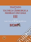 Trattato di tecnica chirugica maxillo-facciale. Con app. Vol. 3 libro di SICMF Società Italiana di Chirurgia Maxillo-Facciale (cur.)