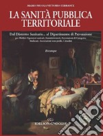 La sanità pubblica territoriale. Dal Distretto Sanitario... al Dipartimento di Prevenzione