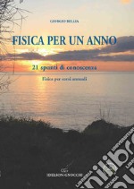 Fisica per un anno. 21 spunti di conoscenza. Fisica per corsi annuali