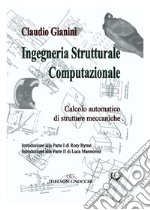 Ingegneria strutturale computazionale. Calcolo automatico di strutture meccaniche libro