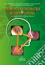 Otorinolaringoiatria & audiofoniatria. Per studenti e medici di medicina generale