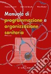 Manuale di programmazione e organizzazione sanitaria libro