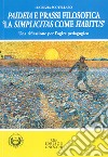 Paideia e prassi filosofica. «La simplicitas come Habitus». Una riflessione per l'agire pedagogico libro