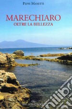 Marechiaro. Oltre la bellezza. Ediz. illustrata libro