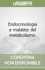 Endocrinologia e malattie del metabolismo libro