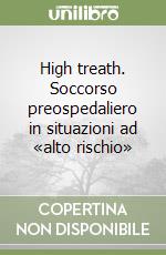 High treath. Soccorso preospedaliero in situazioni ad «alto rischio» libro